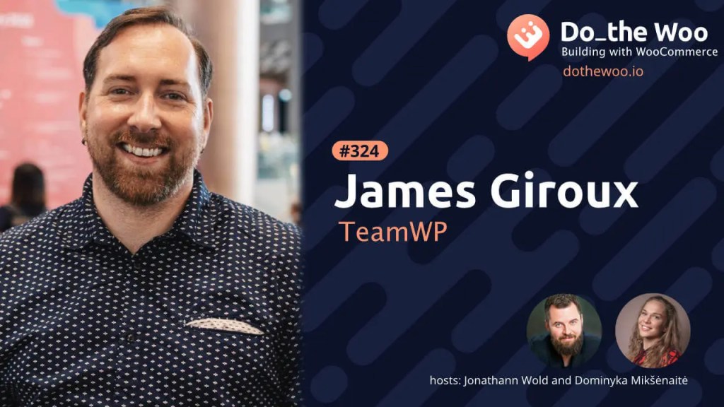 Do The Woo Episode 324 with James Giroux of TeamWP
