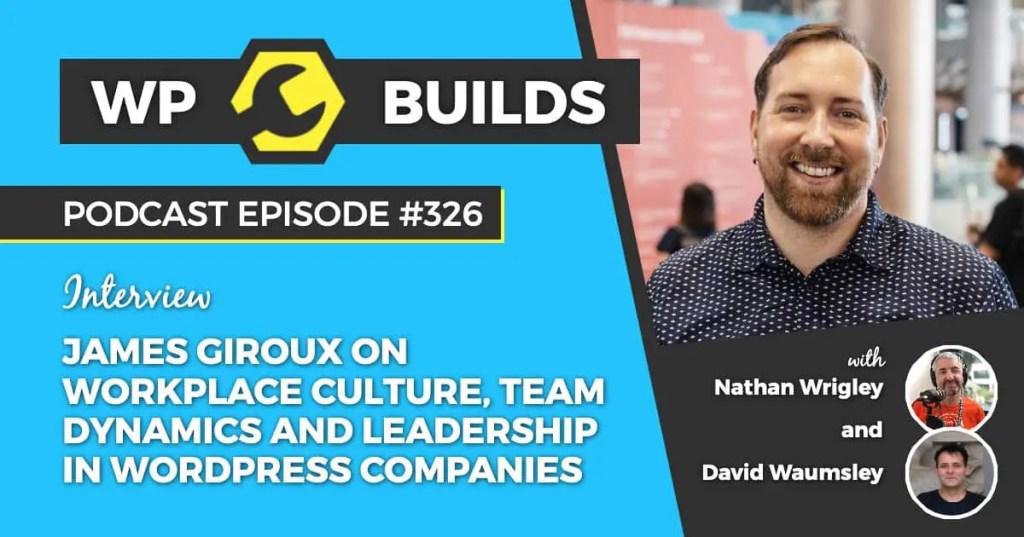 WP Builds Podcast Episode 326
