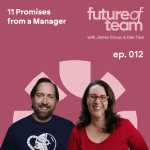 11 Promises from a Manager: Future of Team Podcast Episode 012