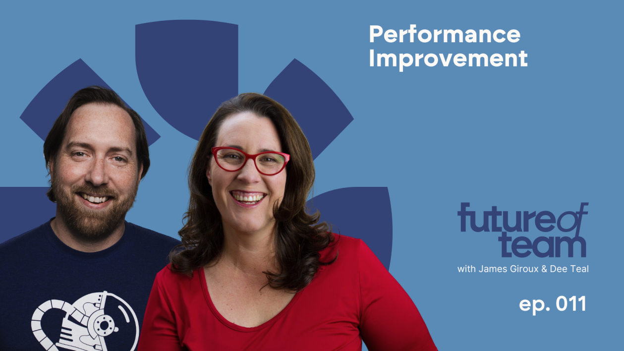 Performance Improvement: Future of Team Podcast Episode 011